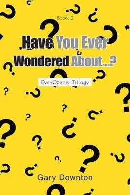 Have You Ever Wondered About...? by Downton, Gary
