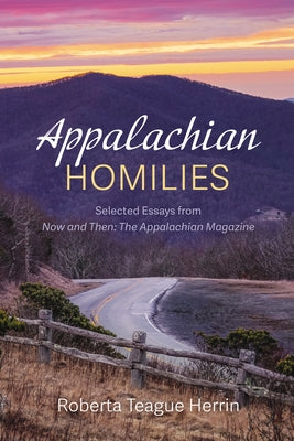 Appalachian Homilies: Selected Essays from Now and Then: The Appalachian Magazine by Herrin, Roberta Teague