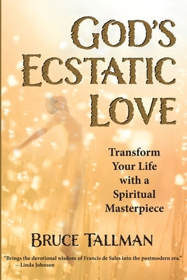 God's Ecstatic Love by Tallman, Bruce