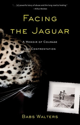 Facing the Jaguar: A Memoir of Courage and Confrontation by Walters, Babs