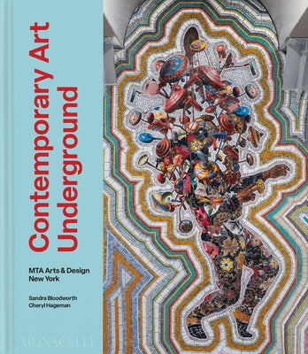 Contemporary Art Underground: Mta Arts & Design New York by Bloodworth, Sandra
