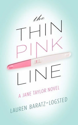 The Thin Pink Line: A Jane Taylor Novel by Baratz-Logsted, Lauren