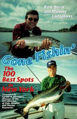 Gone Fishin': The 100 Best Spots in New York by Luftglass, Manny