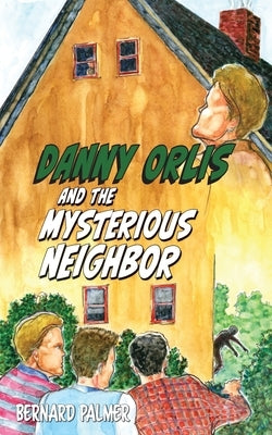 Danny Orlis and the Mysterious Neighbor by Palmer, Bernard