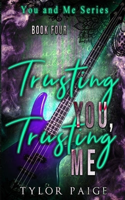 Trusting You, Trusting Me by Paige, Tylor