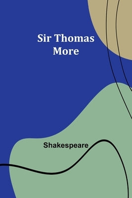 Sir Thomas More by Shakespeare