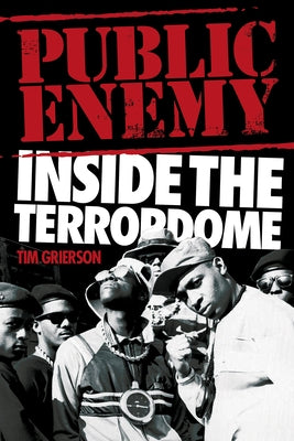 Public Enemy - Inside the Terrordome by Grierson, Tim