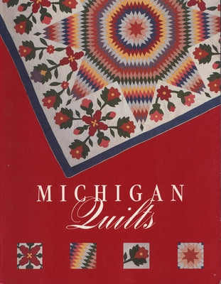 Michigan Quilts: 150 Years of a Textile Tradition by MacDowell, Marsha