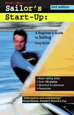 Sailor's Start-Up: A Beginner's Guide to Sailing by Werner, Doug