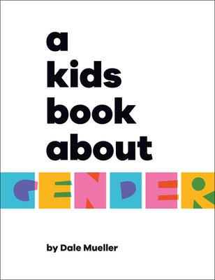 A Kids Book about Gender by Mueller, Dale