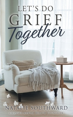 Let's Do Grief Together by Southward, Natalie