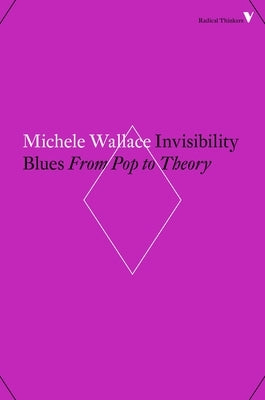 Invisibility Blues: From Pop to Theory by Wallace, Michele