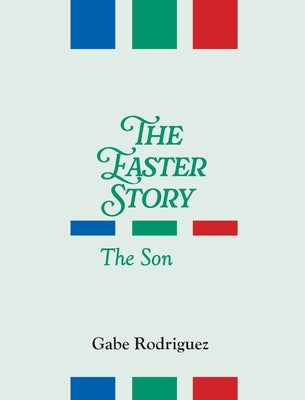 The Easter Story by Rodriguez, Gabe