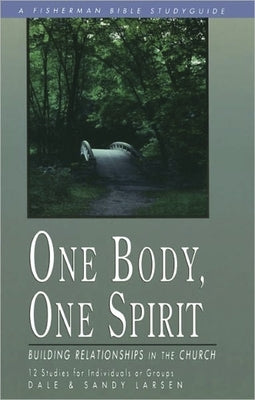 One Body, One Spirit: Building Relationships in the Church by Larsen, Dale