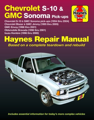 Chevy S-10 & GMC Sonoma Pick-Ups 1994-04, Chevy Blazer & GMC Jimmy 1995-05, GMC Envoy 1998-01, Olds Bravada 1996-01 & Isuzu Hombre 1996-00 by Haynes, J. H.