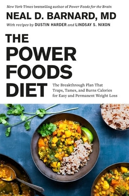 The Power Foods Diet: The Breakthrough Plan That Traps, Tames, and Burns Calories for Easy and Permanent Weight Loss by Barnard, Neal