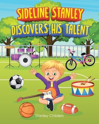 Sideline Stanley Discovers His Talent by Childers, Stanley