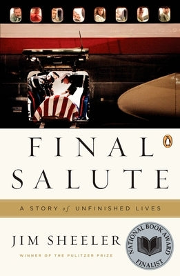 Final Salute: A Story of Unfinished Lives by Sheeler, Jim