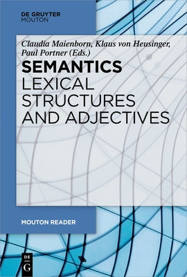 Semantics - Lexical Structures and Adjectives by Maienborn, Claudia