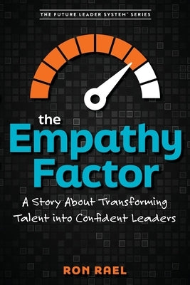 The Empathy Factor: A Story About Transforming Talent Into Confident Leaders by Rael, Ron