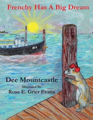 Frenchy Has a Big Dream by Mountcastle, Deirdre D.