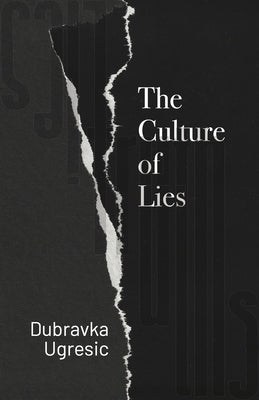 Culture of Lies by Ugresic, Dubravka
