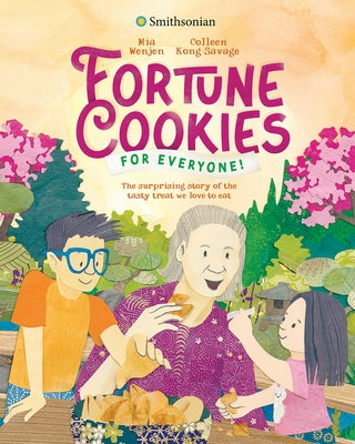 Fortune Cookies for Everyone! (Smithsonian): The Surprising Story of the Tasty Treat We Love to Eat by Wenjen, Mia