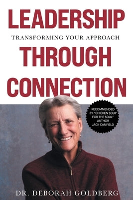 Leadership Through Connection: Transforming Your Approach by Goldberg, Deborah