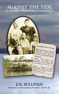 Against the Tide: The Turbulent Times of a Black Entrepreneur by Sullivan, J. H.