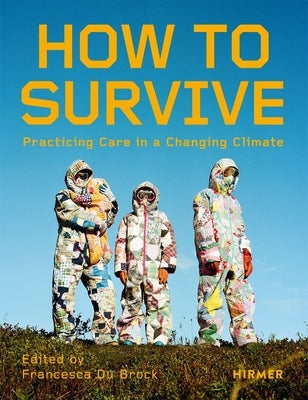 How to Survive: Living with Care in the Climate Crisis by Du Brock, Francesca