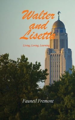 Walter and Lisetta: Living, Loving, Learning by Fremont, Fauneil