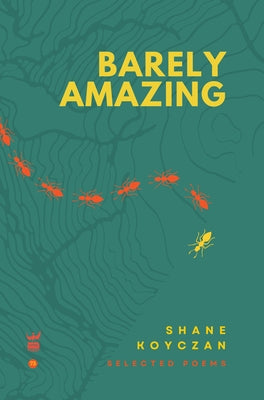 Barely Amazing: Selected Poems by Koyczan, Shane
