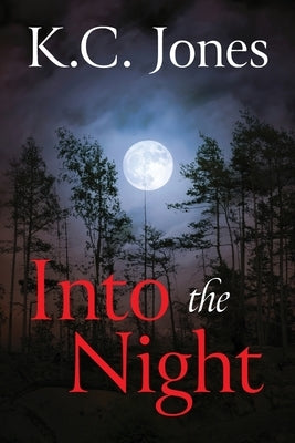 Into the Night by Jones, K. C.