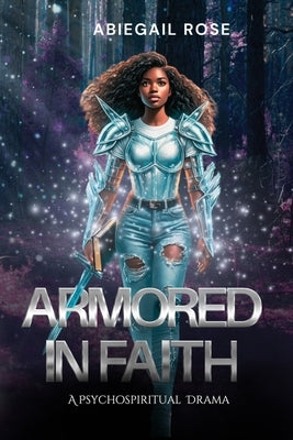 Armored in Faith by Rose, Abiegail