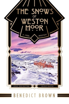 The Snows of Weston Moor: A 1920s Christmas Mystery by Brown, Benedict