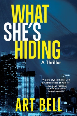 What She's Hiding: A Thriller by Bell, Art