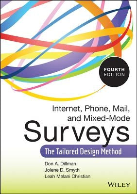 Internet, Phone, Mail, and Mixed-Mode Surveys: The Tailored Design Method by Dillman, Don A.