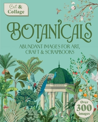 Cut & Collage Botanicals: Over 300 Images for Art, Craft & Scrapbooks by Shuttleworth, Delores