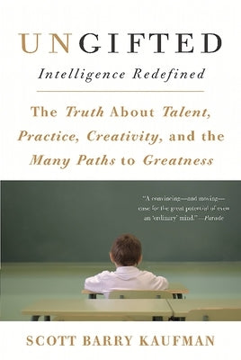 Ungifted: Intelligence Redefined by Kaufman, Scott Barry