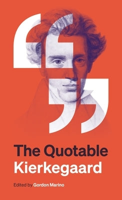 The Quotable Kierkegaard by Kierkegaard, S?ren