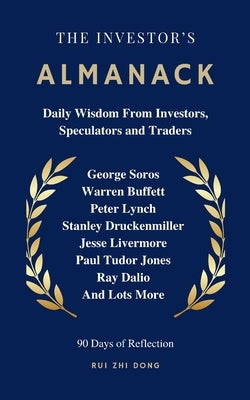 The Investor's Almanack: Daily Wisdom From Investors, Speculators and Traders by Dong, Rui Zhi