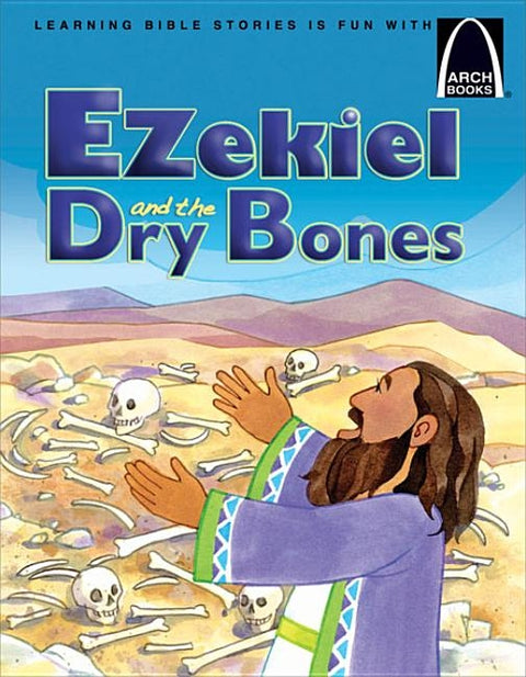 Ezekiel and the Dry Bones - Arch Books by Jeffrey E Burkart