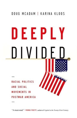Deeply Divided: Racial Politics and Social Movements in Postwar America by McAdam, Doug