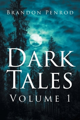 Dark Tales: Volume 1 by Penrod, Brandon
