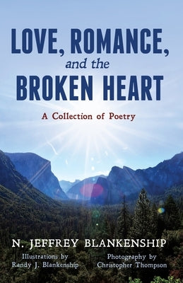 Love, Romance, and the Broken Heart: A Collection of Poetry by Blankenship, N. Jeffrey