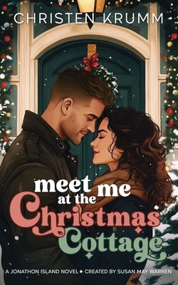 Meet Me at the Christmas Cottage by Krumm, Christen