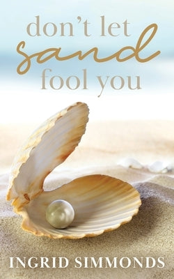 Don't Let Sand Fool You by Simmonds, Ingrid