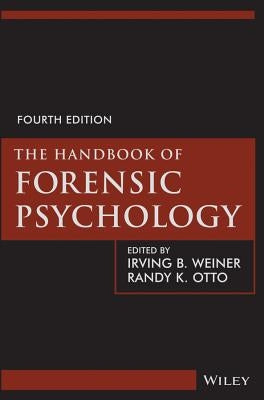 The Handbook of Forensic Psychology by Weiner, Irving B.