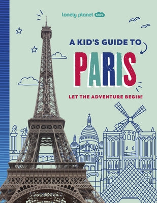 Lonely Planet Kids a Kid's Guide to Paris by Planet, Lonely