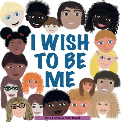 I Wish To Be Me by Bryant, Jennifer
